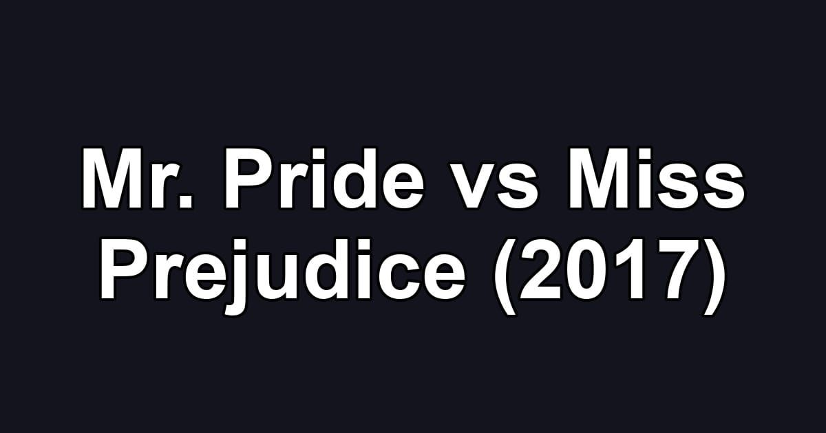 Mr. Pride vs Miss Prejudice (2017)