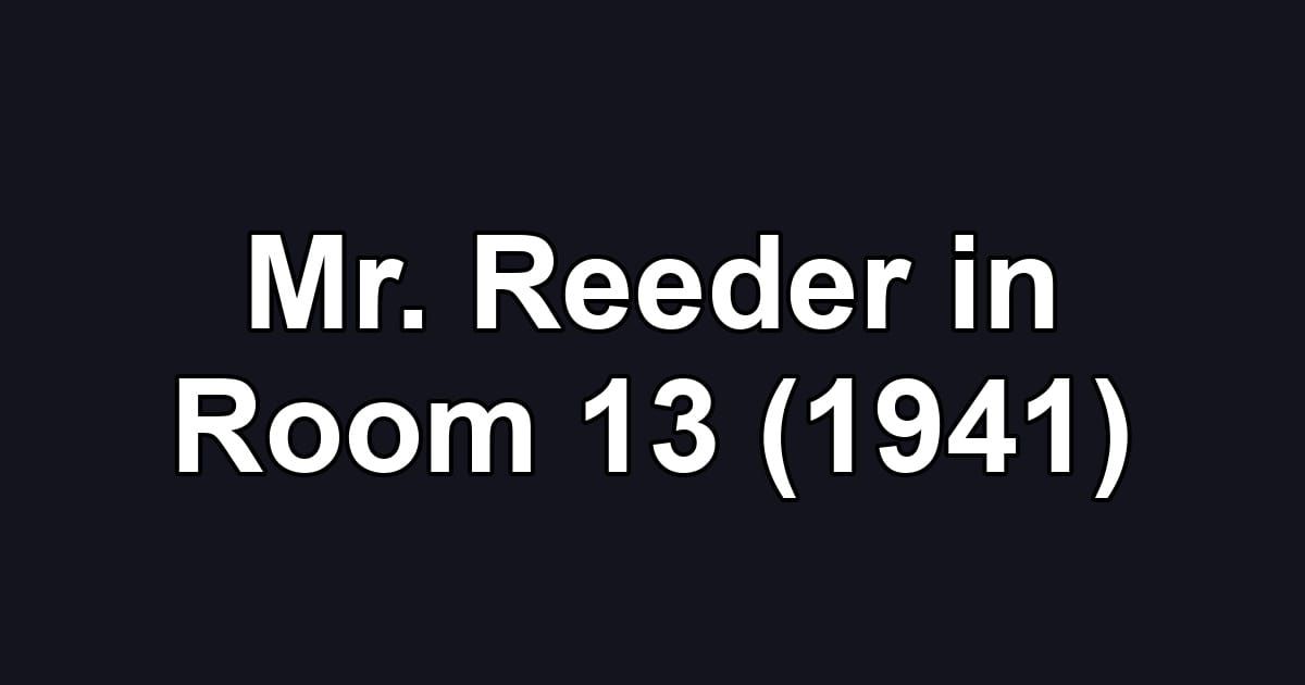 Mr. Reeder in Room 13 (1941)