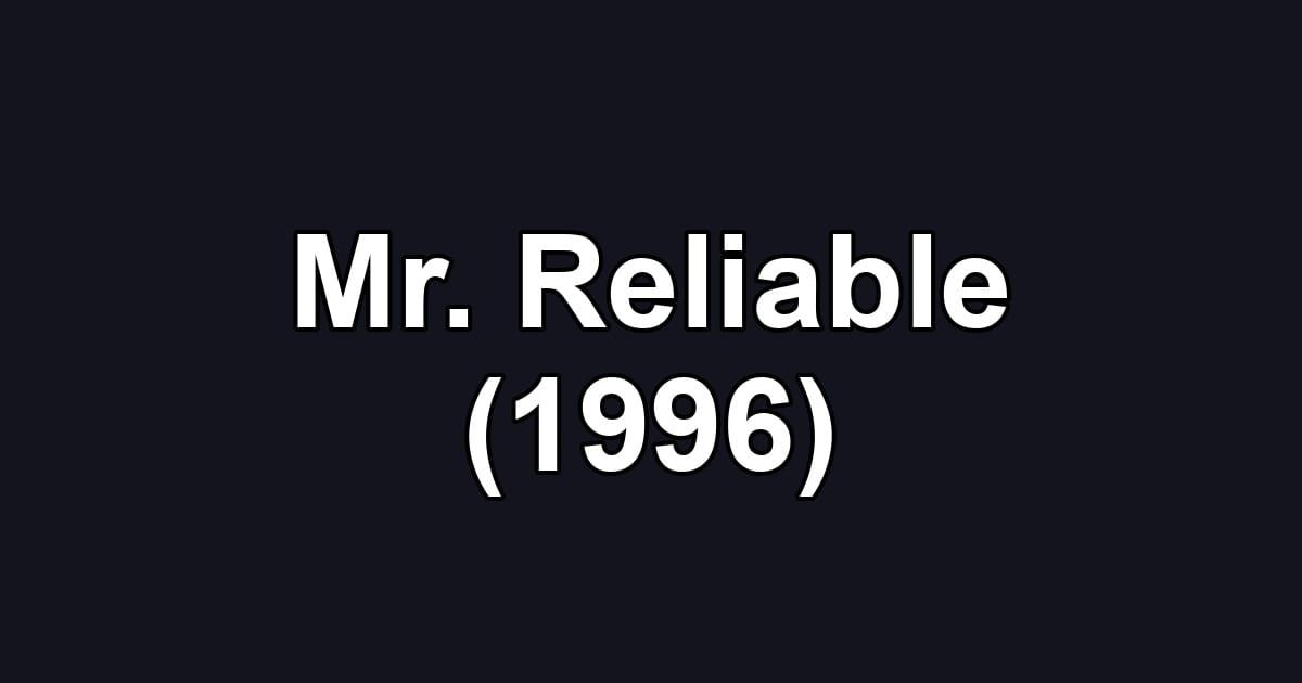 Mr. Reliable (1996)