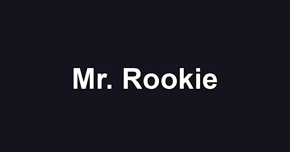 Mr. Rookie