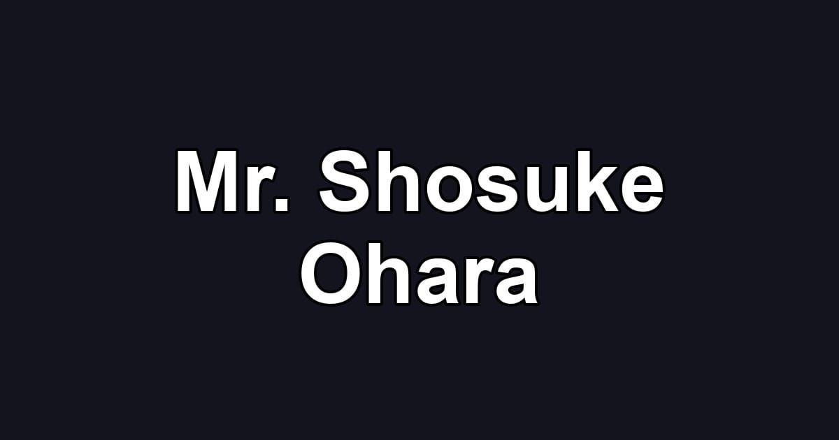 Mr. Shosuke Ohara