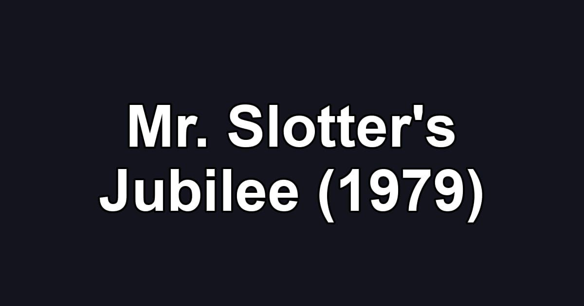 Mr. Slotter's Jubilee (1979)