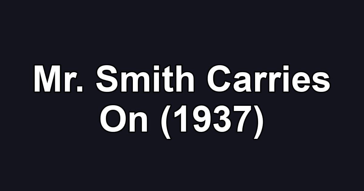 Mr. Smith Carries On (1937)