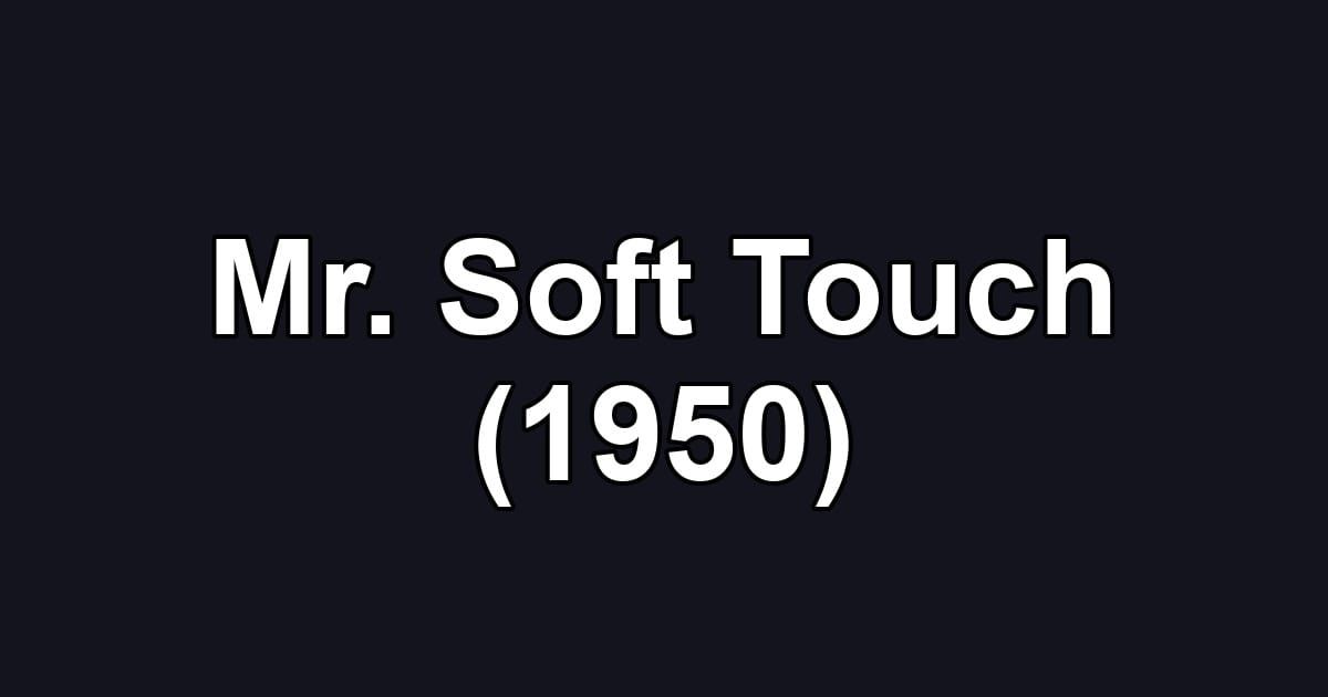 Mr. Soft Touch (1950)