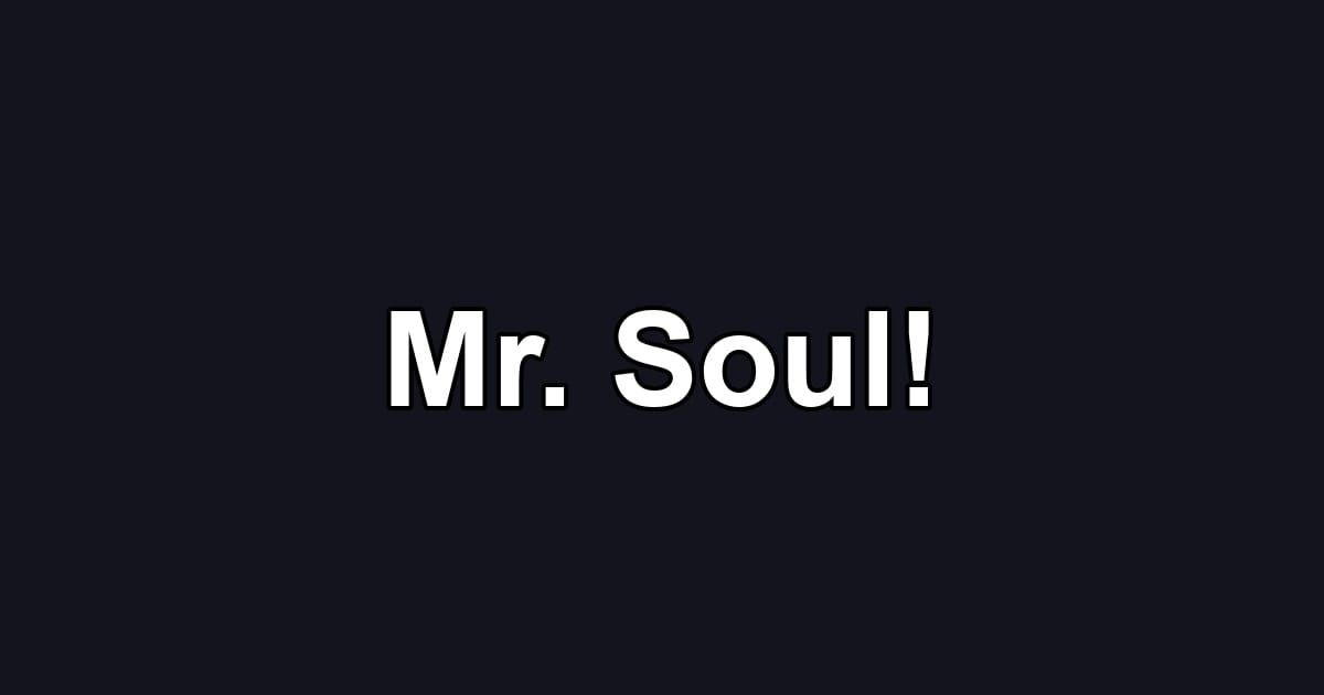 Mr. Soul!