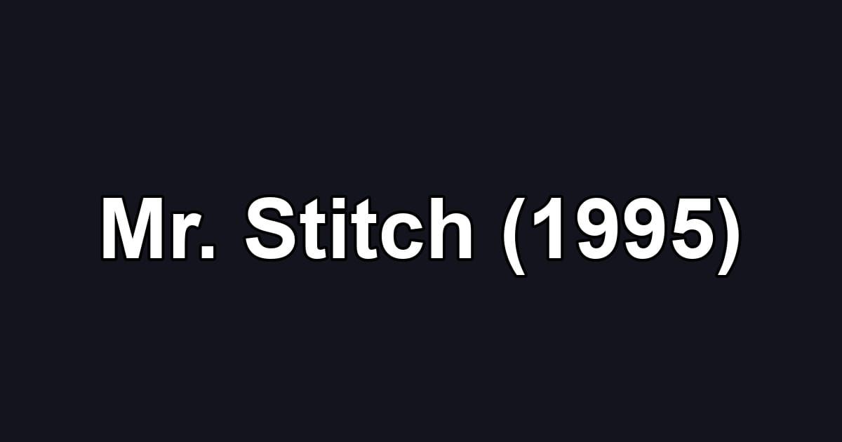 Mr. Stitch (1995)