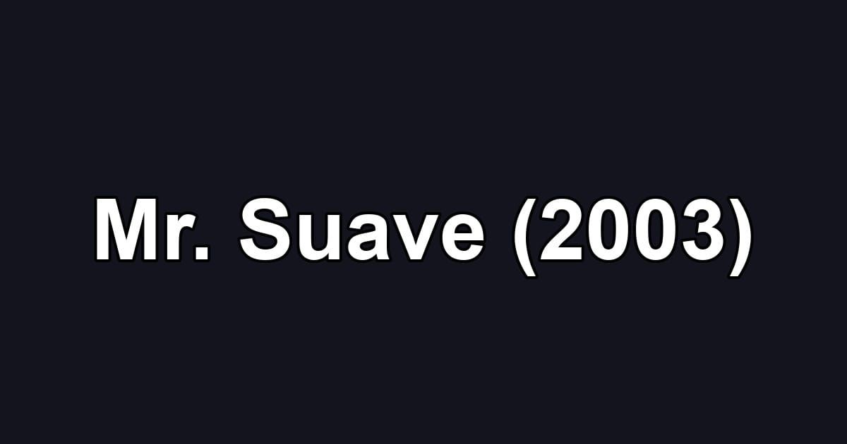 Mr. Suave (2003)