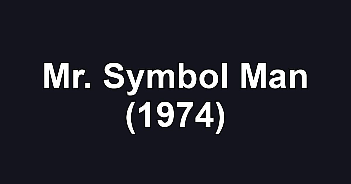 Mr. Symbol Man (1974)
