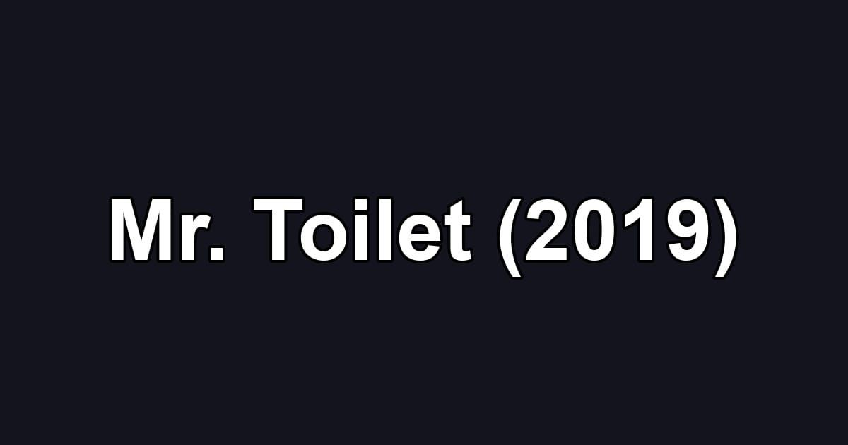 Mr. Toilet (2019)