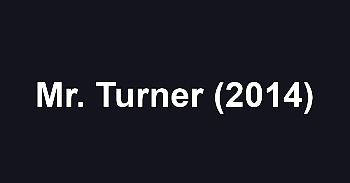 Mr. Turner (2014)