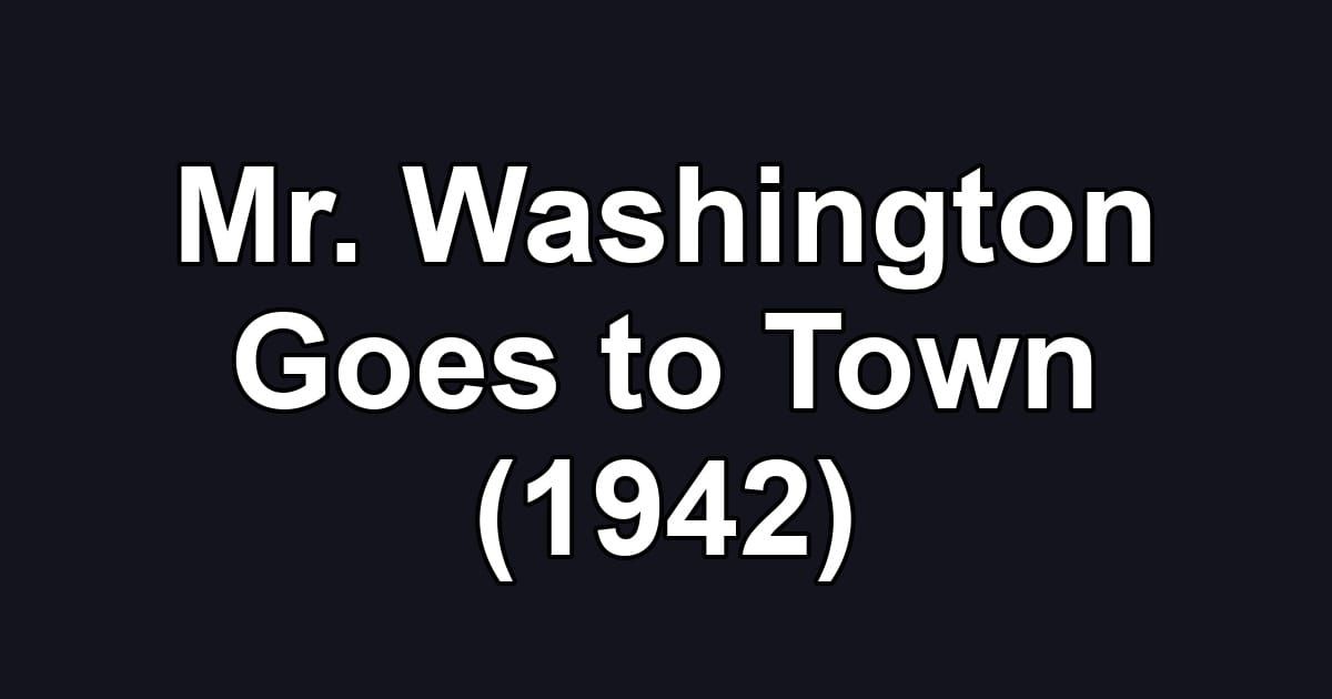 Mr. Washington Goes to Town (1942)
