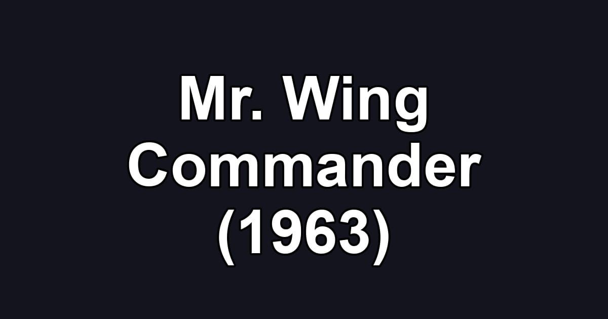 Mr. Wing Commander (1963)