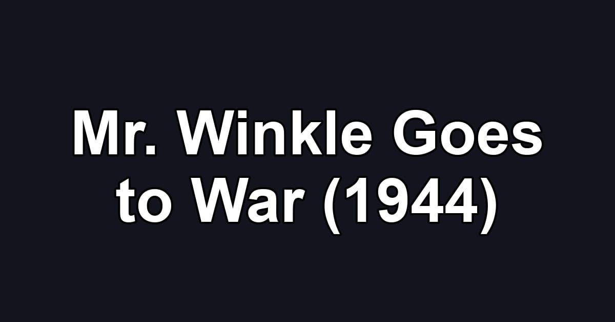 Mr. Winkle Goes to War (1944)