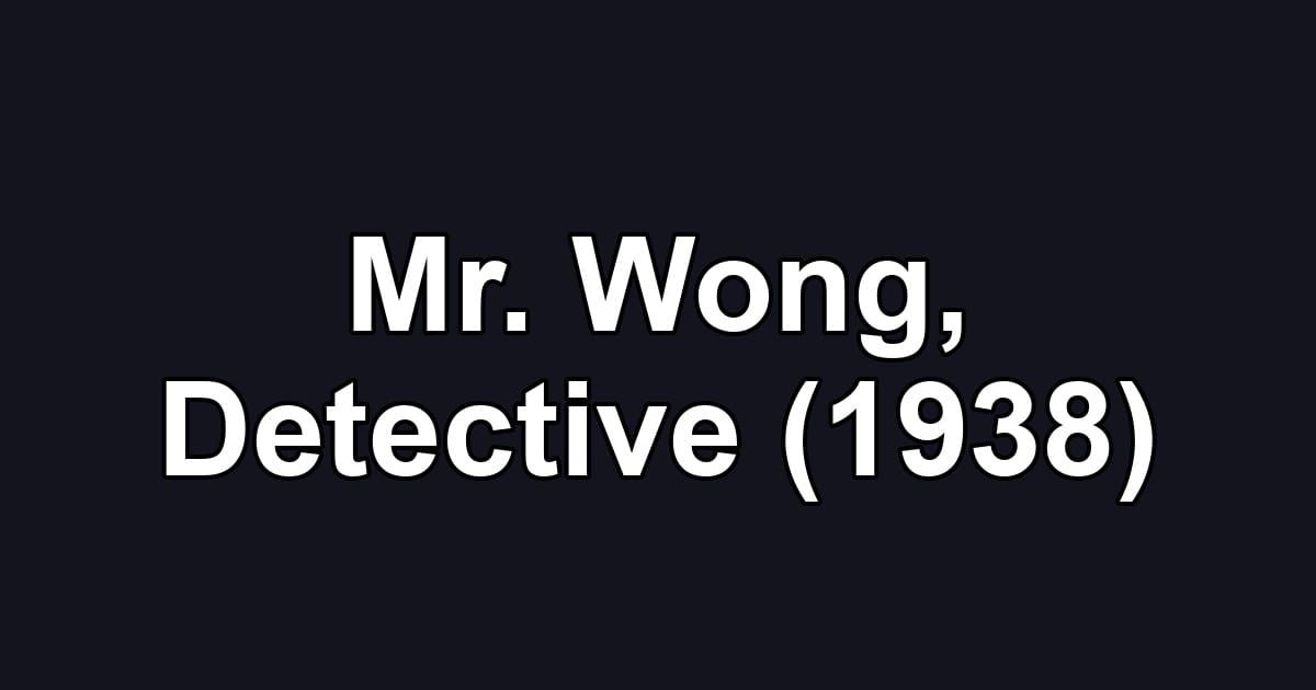 Mr. Wong, Detective (1938)