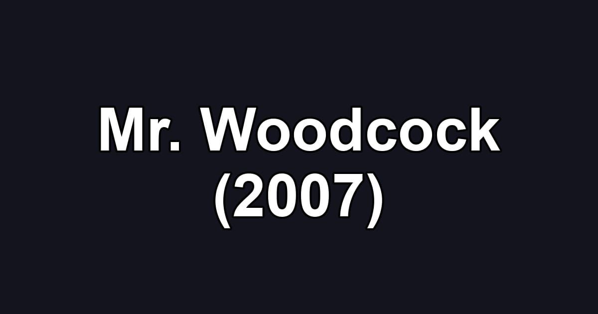 Mr. Woodcock (2007)