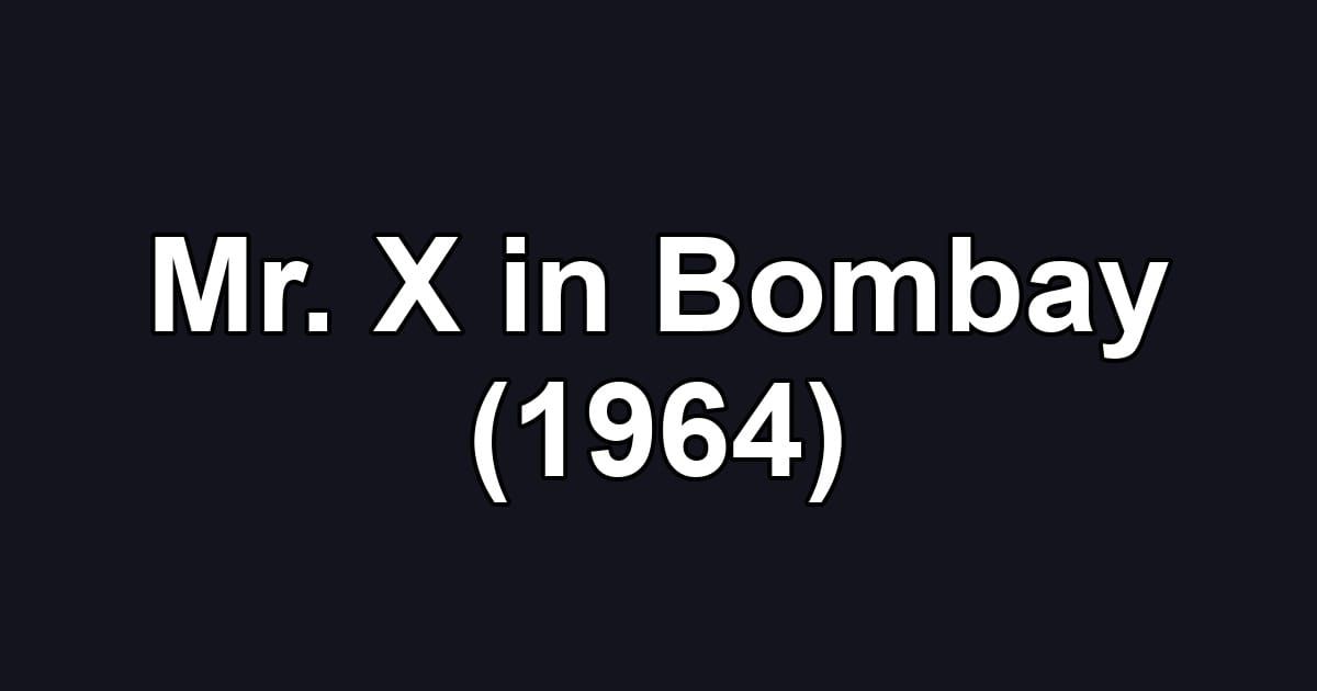 Mr. X in Bombay (1964)