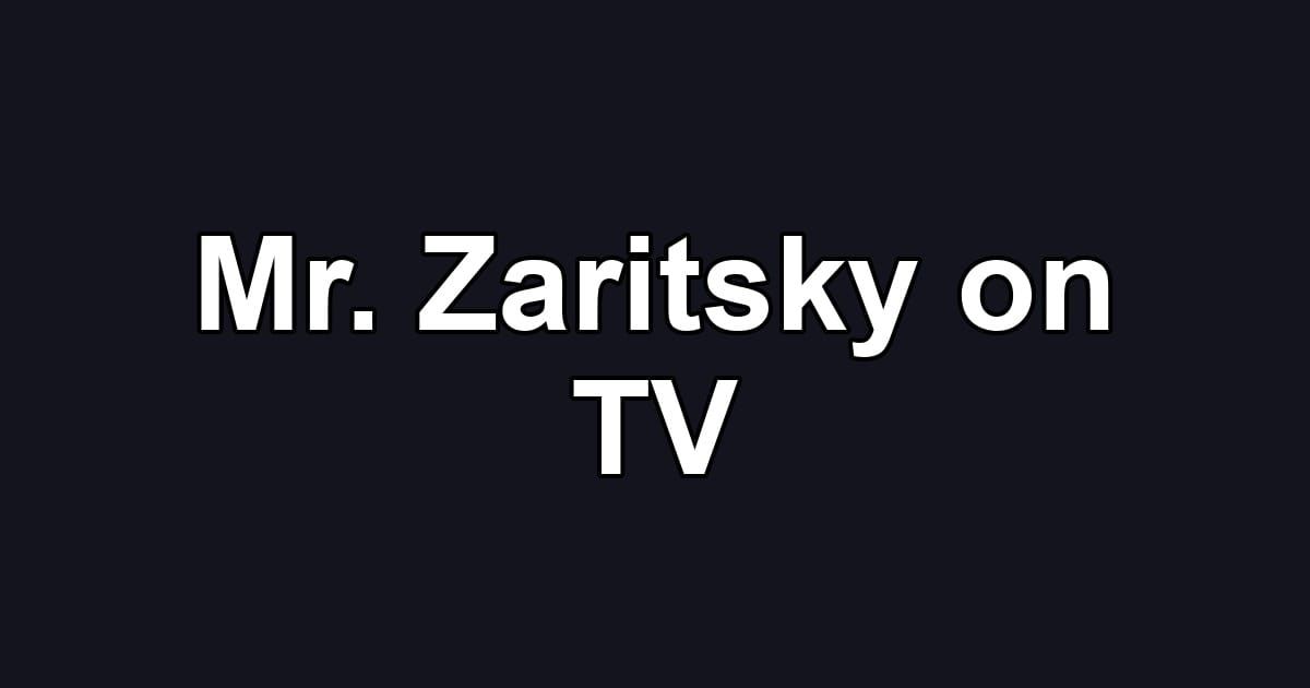 Mr. Zaritsky on TV
