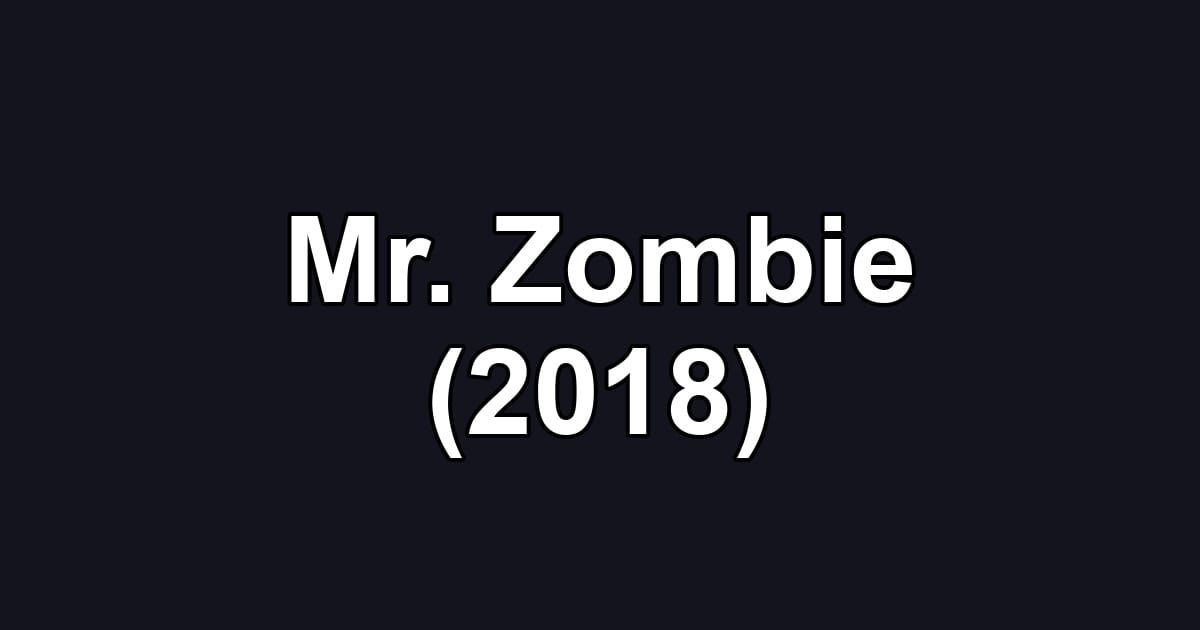 Mr. Zombie (2018)