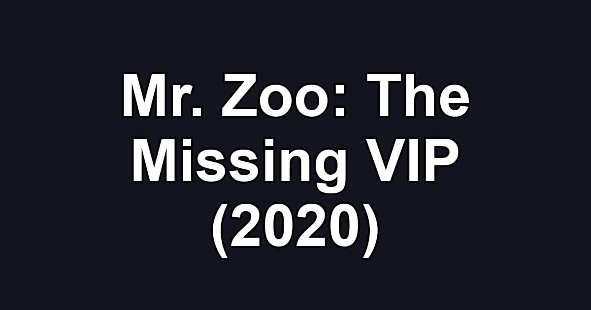 Mr. Zoo: The Missing VIP (2020)