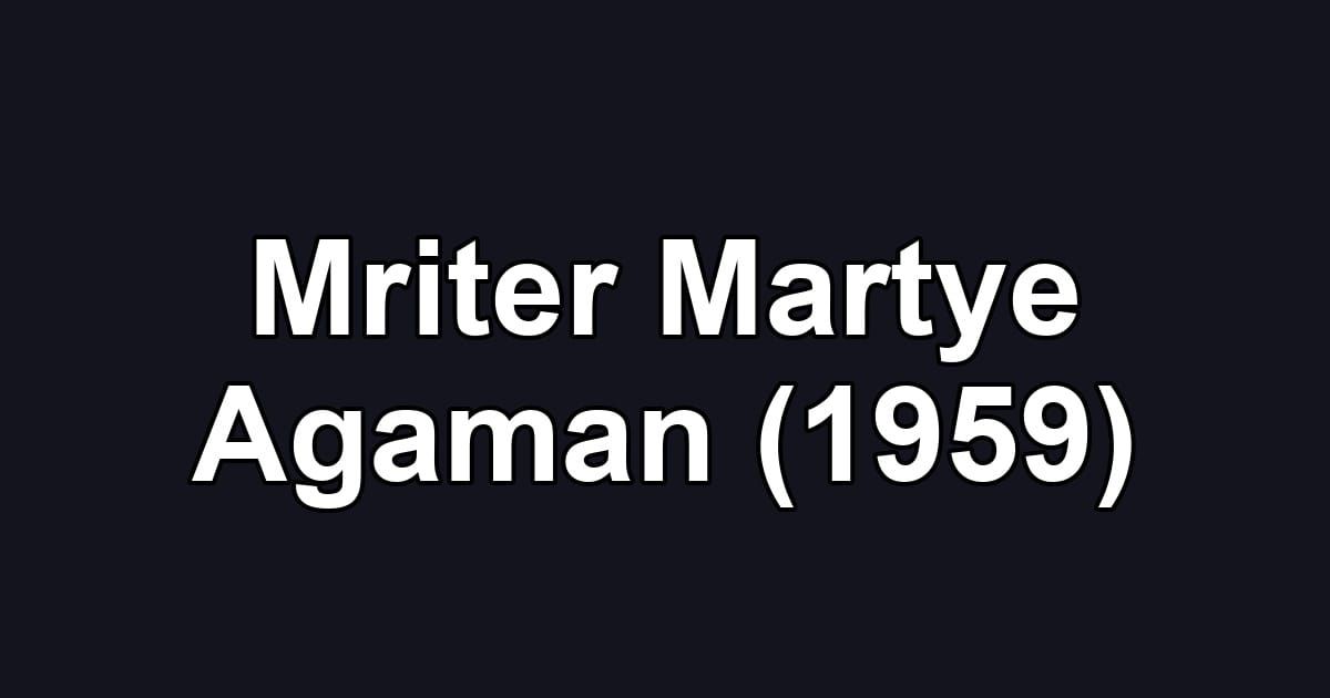 Mriter Martye Agaman (1959)