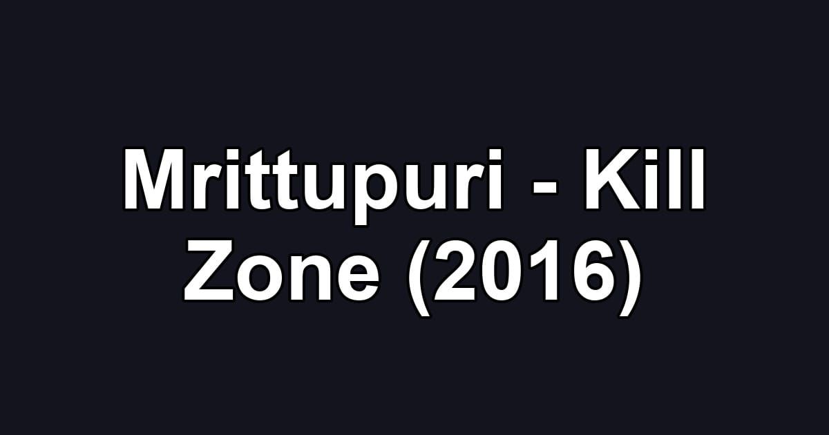 Mrittupuri - Kill Zone (2016)