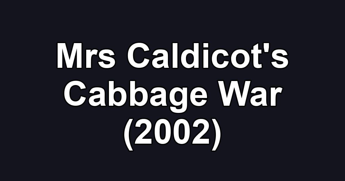 Mrs Caldicot's Cabbage War (2002)
