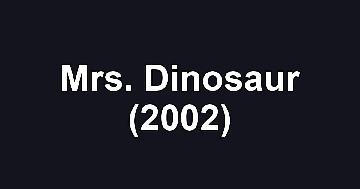 Mrs. Dinosaur (2002)