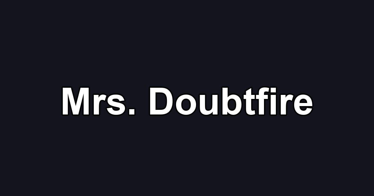 Mrs. Doubtfire