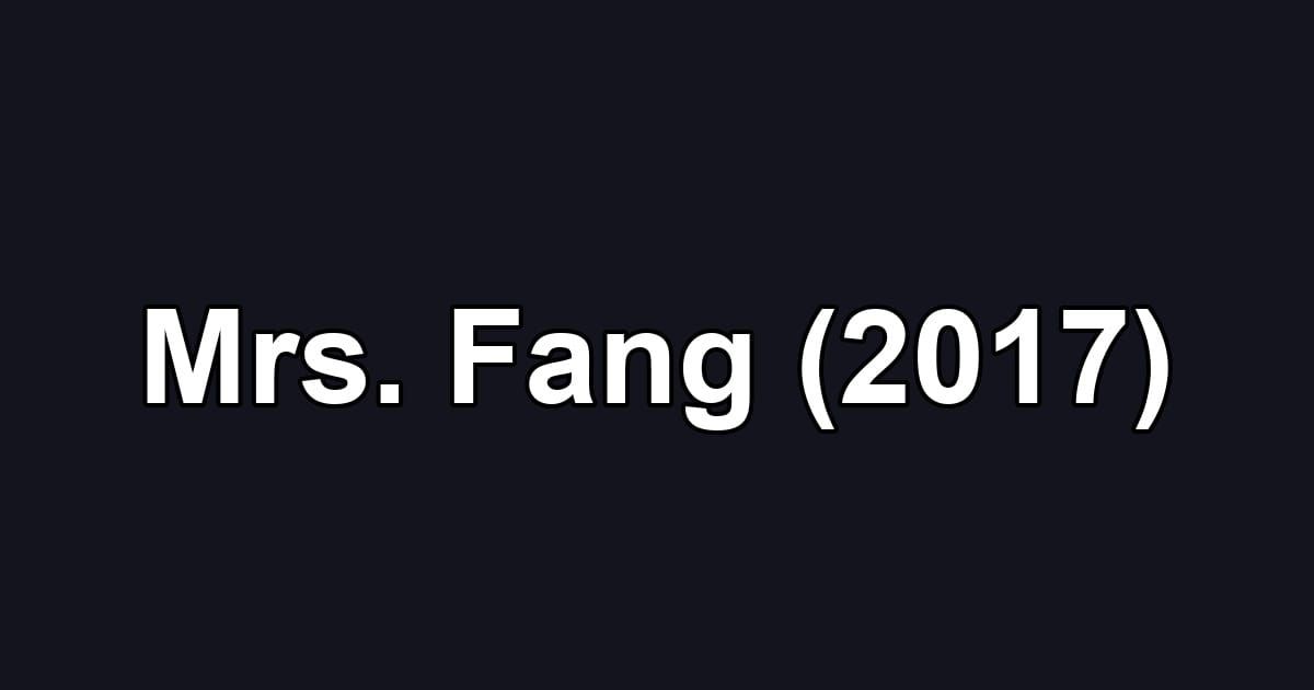Mrs. Fang (2017)