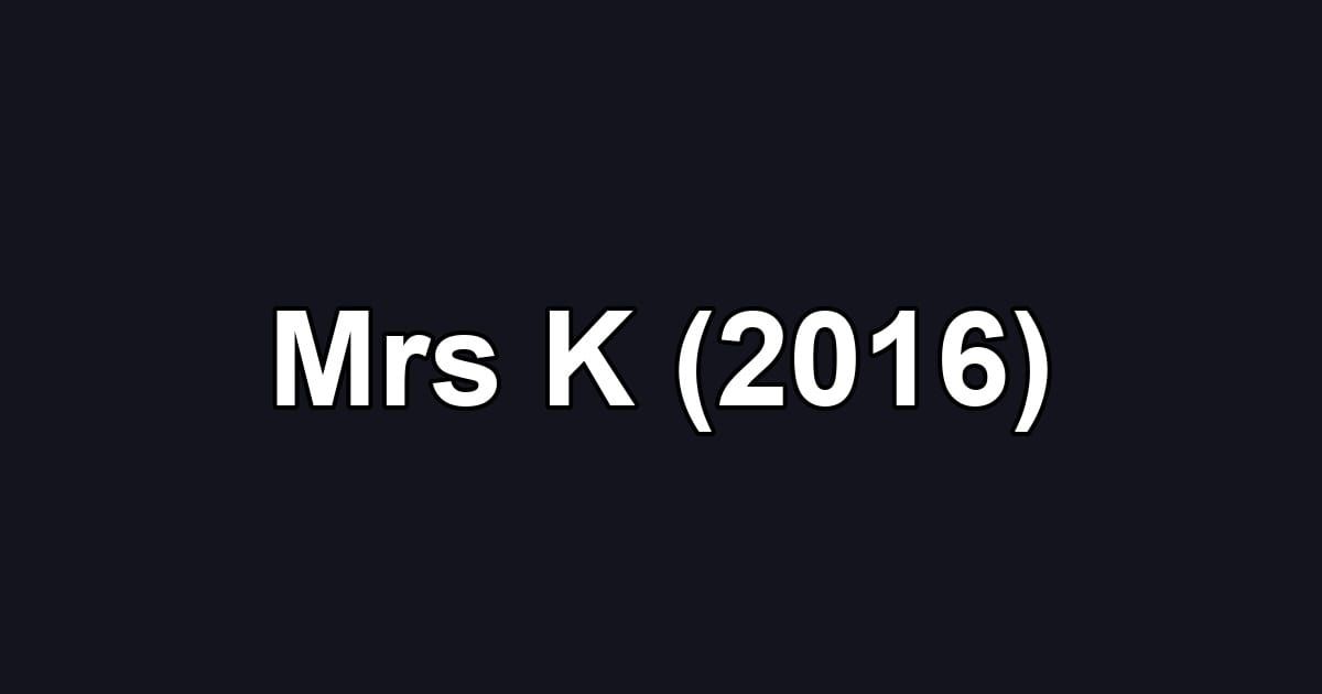 Mrs K (2016)