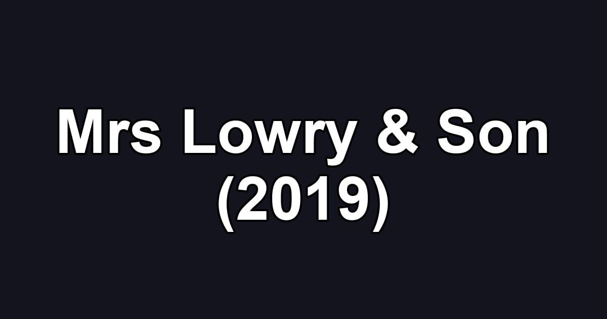 Mrs Lowry & Son (2019)