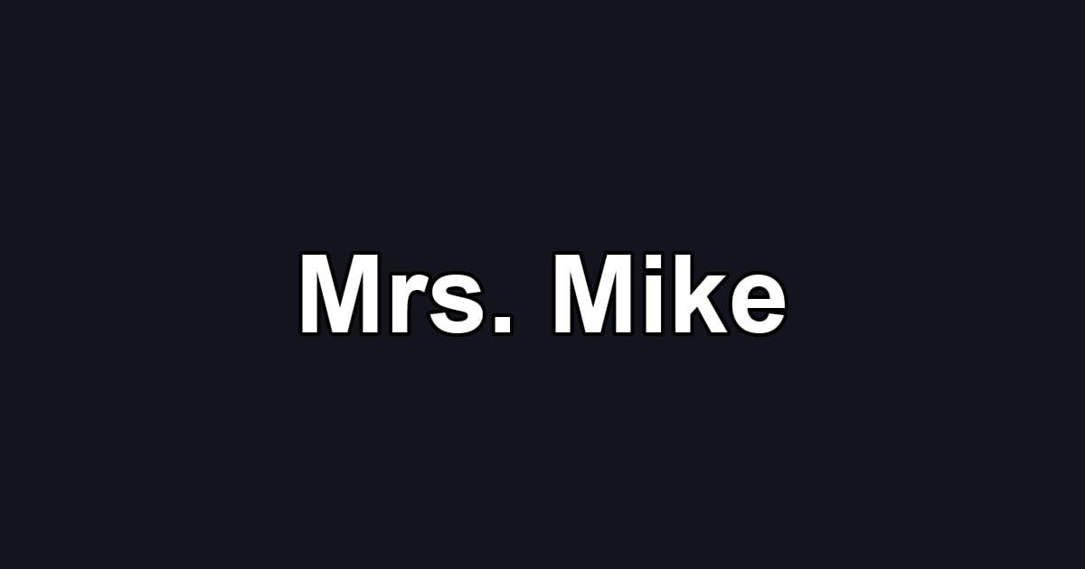 Mrs. Mike