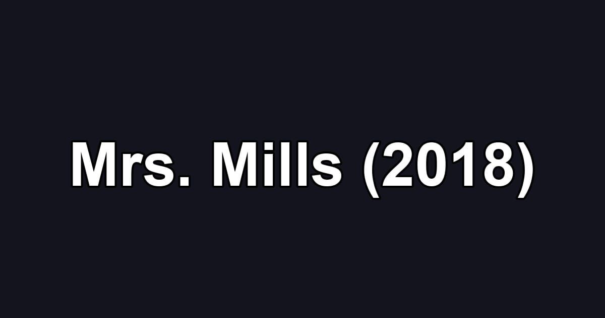 Mrs. Mills (2018)