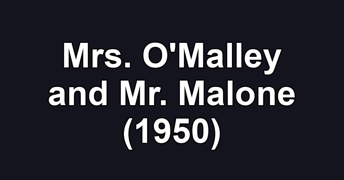 Mrs. O'Malley and Mr. Malone (1950)
