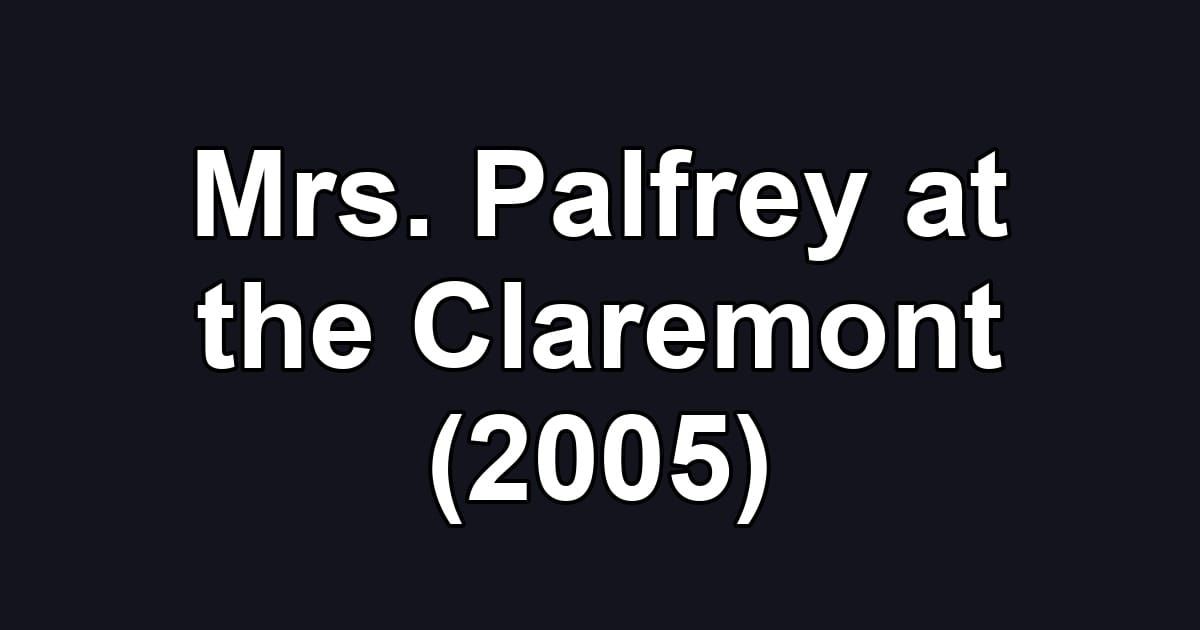 Mrs. Palfrey at the Claremont (2005)
