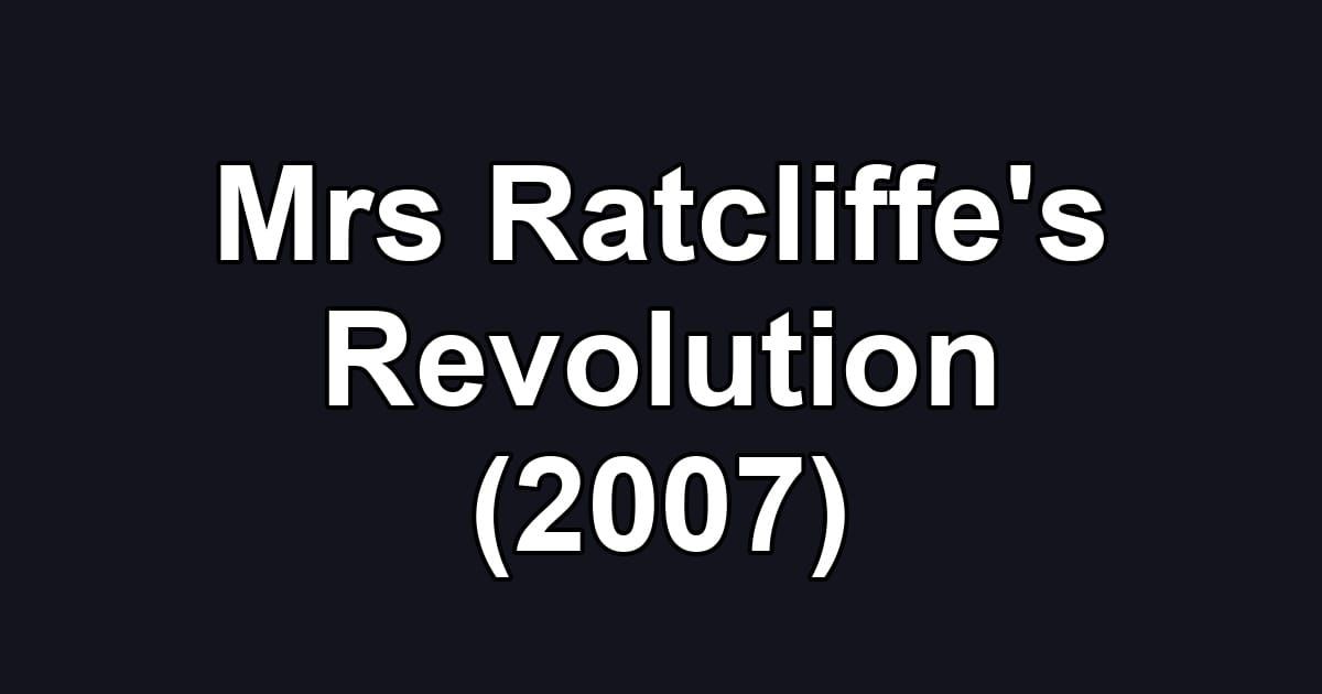 Mrs Ratcliffe's Revolution (2007)