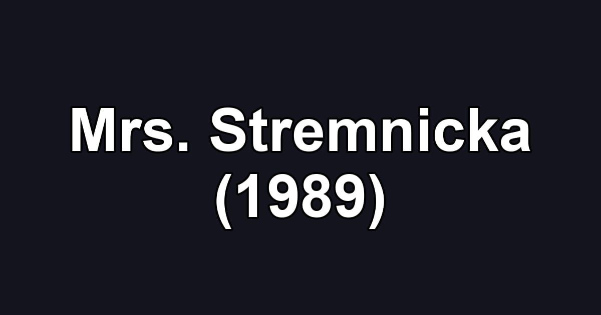 Mrs. Stremnicka (1989)