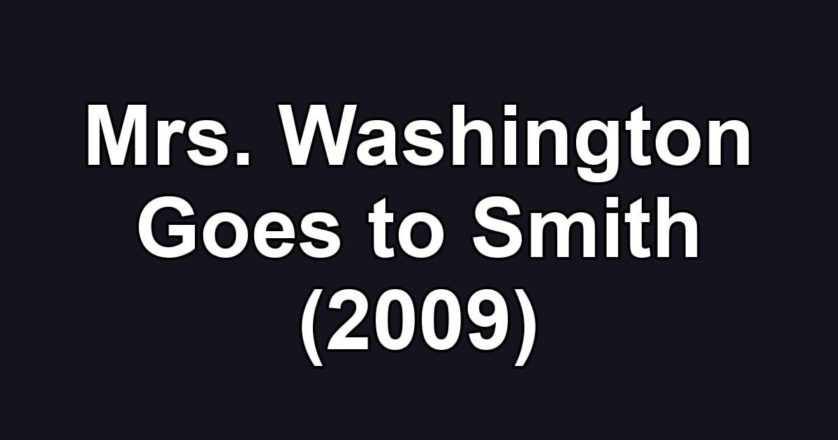 Mrs. Washington Goes to Smith (2009)