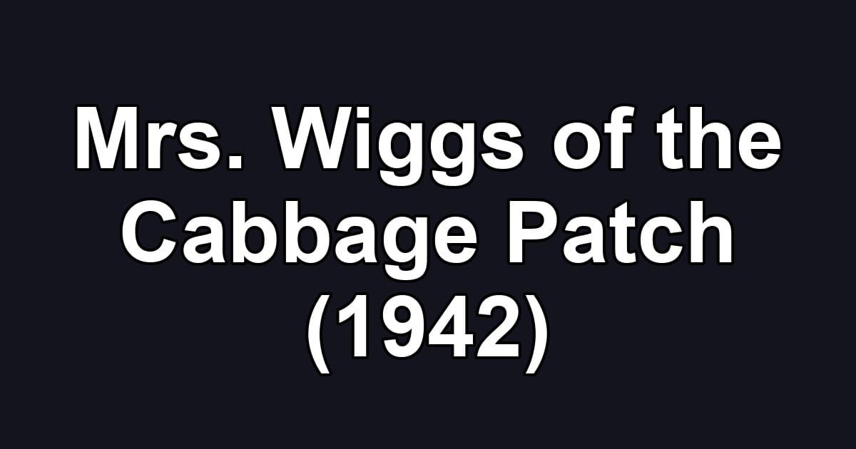 Mrs. Wiggs of the Cabbage Patch (1942)