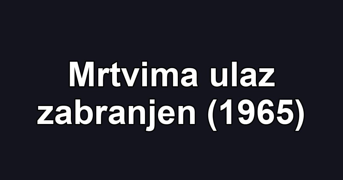 Mrtvima ulaz zabranjen (1965)