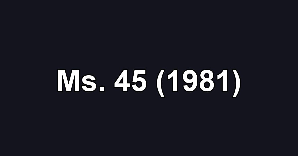 Ms. 45 (1981)