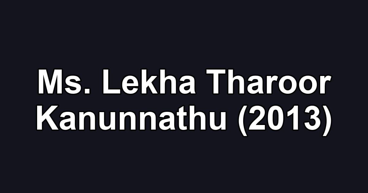 Ms. Lekha Tharoor Kanunnathu (2013)