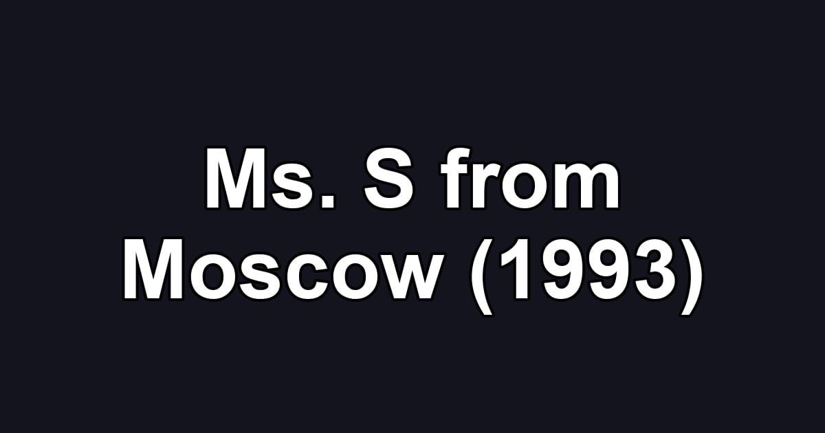 Ms. S from Moscow (1993)