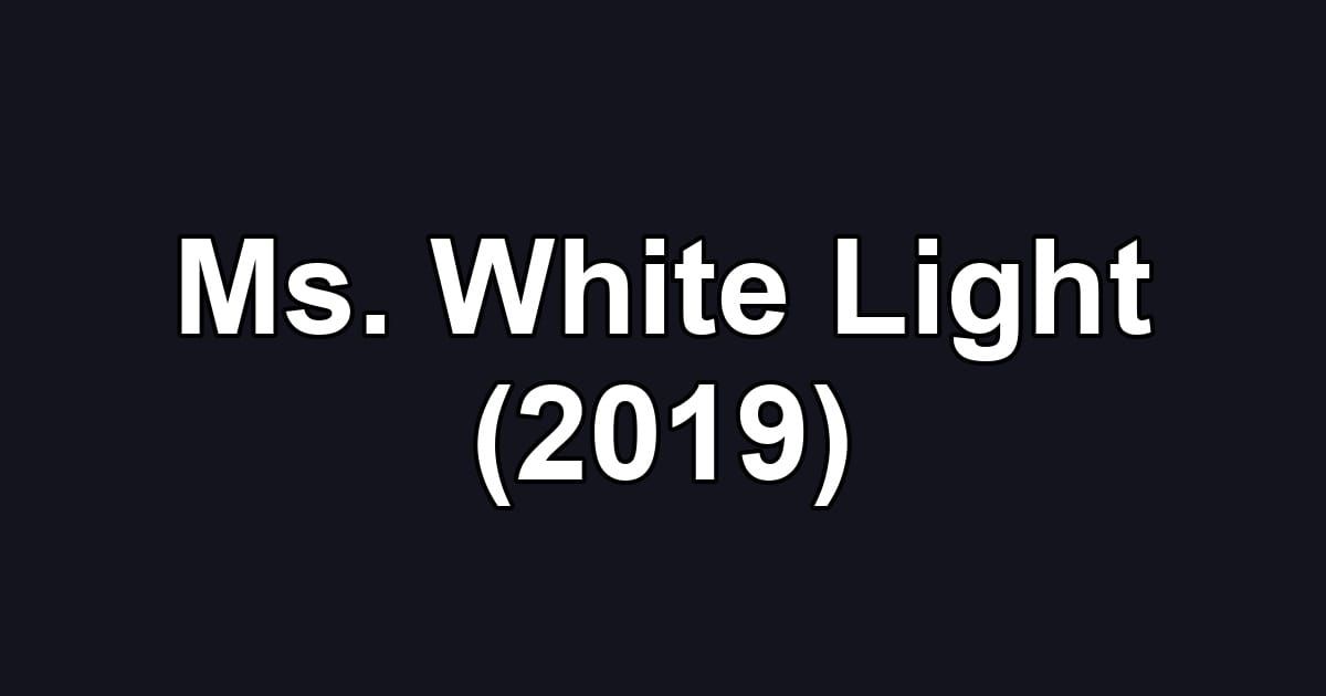 Ms. White Light (2019)