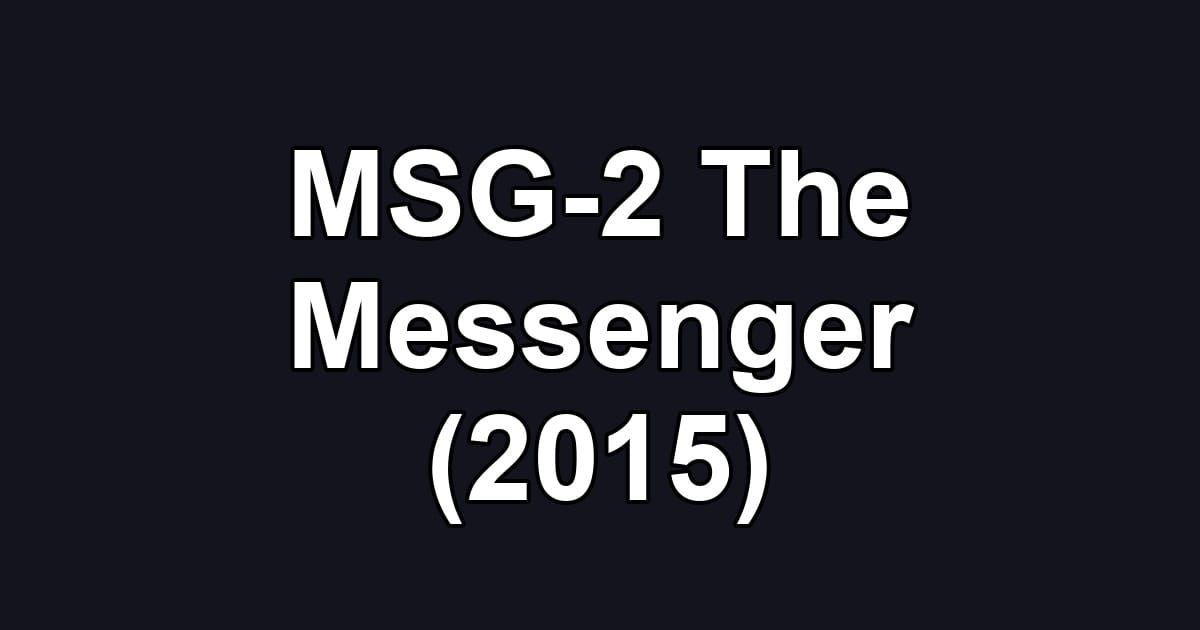 MSG-2 The Messenger (2015)
