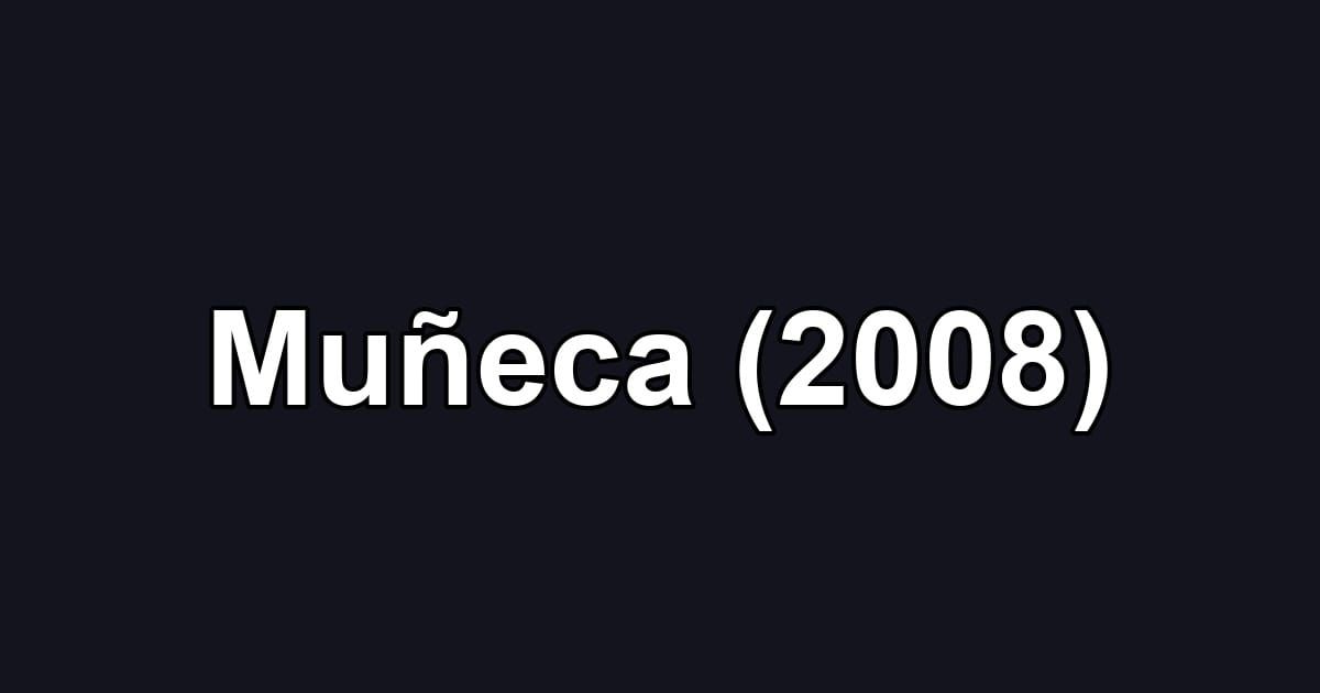 Muñeca (2008)