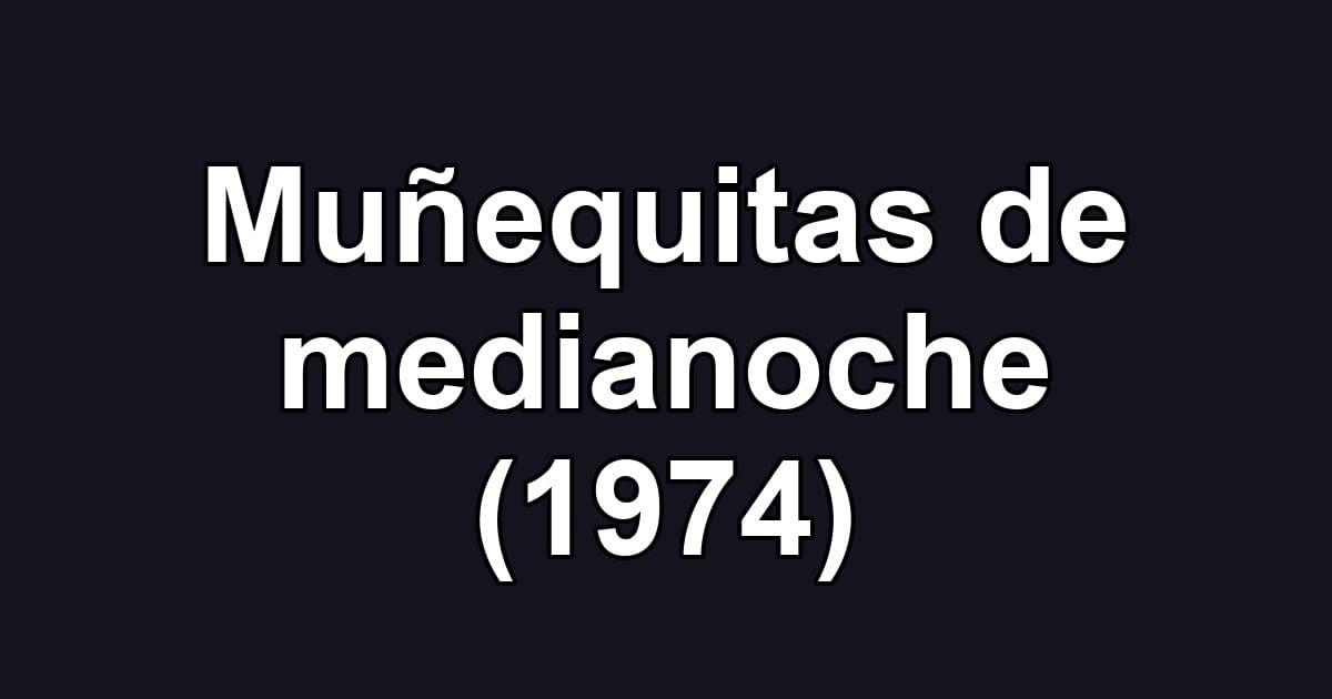 Muñequitas de medianoche (1974)