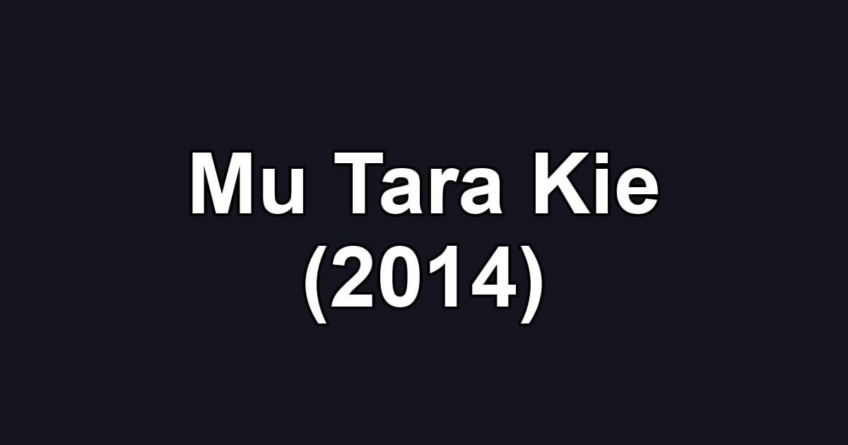 Mu Tara Kie (2014)