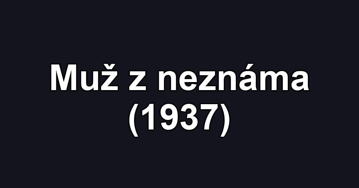 Muž z neznáma (1937)