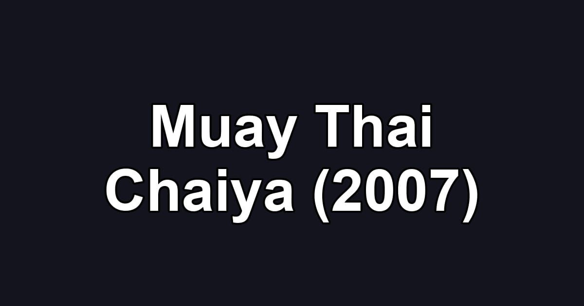 Muay Thai Chaiya (2007)